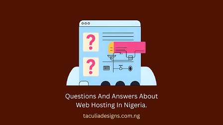 Questions And Answers About Web Hosting In Nigeria.