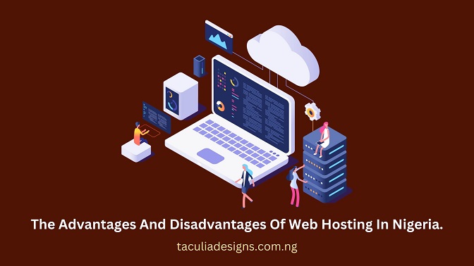 The Advantages And Disadvantages Of Web Hosting In Nigeria.